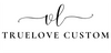 Truelovecustom