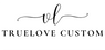 Truelovecustom